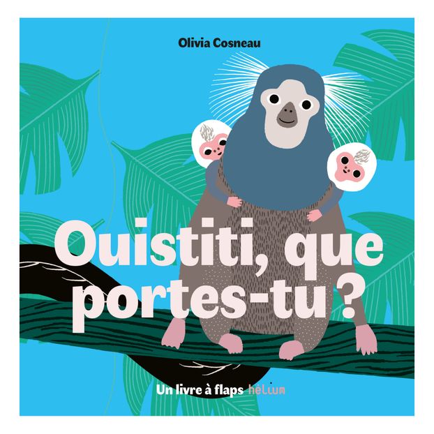 Livre Ouistiti, Que Portes-tu ? Olivia Cosneau-product