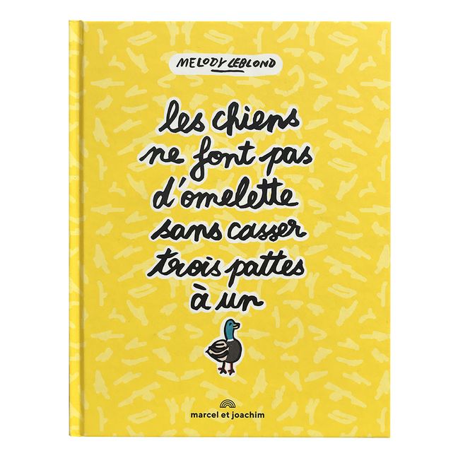 Les Chiens Ne Font Pas D'Omelette Sans Casser Trois Pattes a Un Canard Album - Melody Leblond