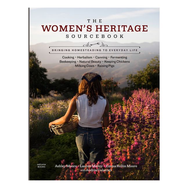 The women's heritage sourcebook : bringing homesteading to everyday life