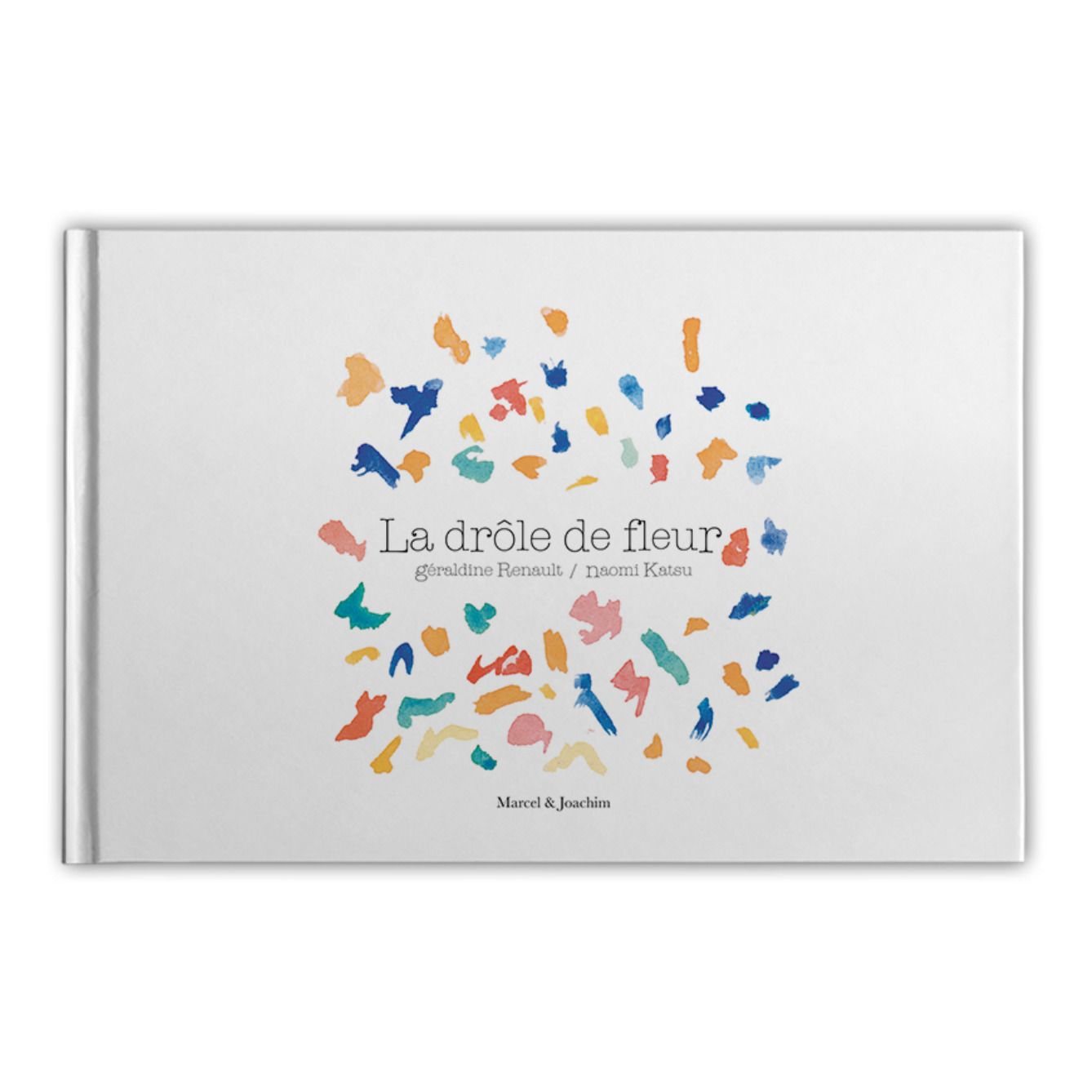 Livre La Drôle De Fleur - Géraldine Renault Et Naomi Katsu (Marcel & Joachim) - Couverture