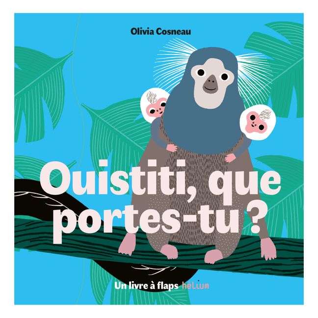 Buch Ouistiti, Que Portes-tu ? Olivia Cosneau