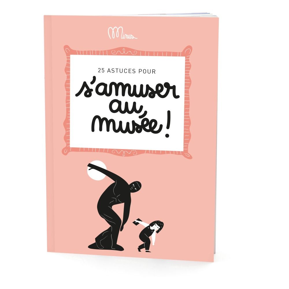 Minus Editions - 25 astuces pour s'amuser au musée - Rose